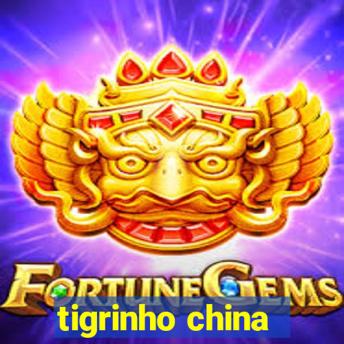 tigrinho china